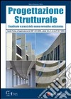 Progettazione strutturale. Guida pratica all'applicazione delle nuove norme tecniche libro