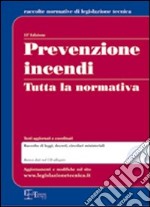 Prevenzione incendi. Tutta la normativa. Con CD-ROM