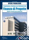 Opere pubbliche. Progettazione e gestione con riferimento alla finanza di progetto. Modalità e procedure tecnico amministrative libro