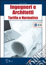 Ingegneri e architetti. Tariffa e normativa. Con CD-ROM libro