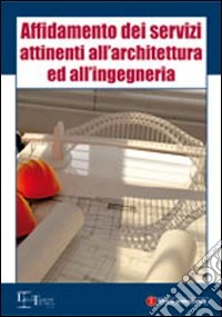 Affidamento dei servizi attinenti all'architettura ed all'ingegneria libro
