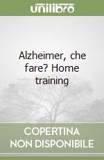 Alzheimer, che fare? Home training libro