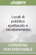 Locali di pubblico spettacolo e intrattenimento libro