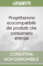 Progettazione ecocompatibile dei prodotti che consumano energia libro