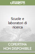 Scuole e laboratori di ricerca libro