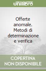 Offerte anomale. Metodi di determinazione e verifica libro