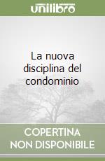 La nuova disciplina del condominio libro