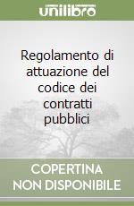 Regolamento di attuazione del codice dei contratti pubblici libro