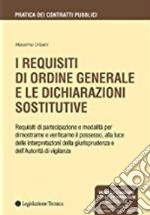 I requisiti di ordine generale e le dichiarazioni sostitutive libro