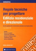 Regole tecniche per progettare. Edilizia residenziale e direzionale libro