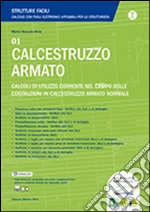 Calcestruzzo armato. Calcoli di utilizzo corrente nel campo delle costruzioni in calcestruzzo armato normale libro