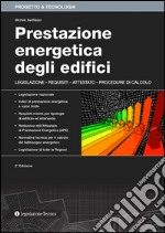 Prestazione energetica degli edifici. Legislazione, requisiti, attestato, procedure di calcolo