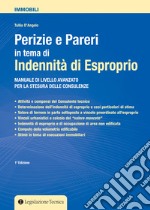 Perizie e pareri in tema di indennità di esproprio. Manuale di livello avanzato per la stesura delle consulenze libro