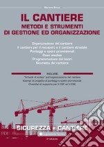 Il cantiere. Metodi e strumenti di gestione e organizzazione libro