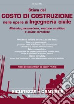 Stima del costo di costruzione nelle opere di ingegneria civile. Metodo parametrico, metodo analitico e stime correlate