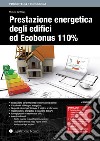 Prestazione energetica degli edifici ed ecobonus 110% libro di Sanfilippo Michele