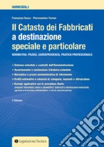 Il catasto dei fabbricati a destinazione speciale e particolare. Normativa, prassi giurisprudenza, pratica professionale