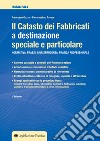 Il catasto dei fabbricati a destinazione speciale e particolare. Normativa, prassi giurisprudenza, pratica professionale libro