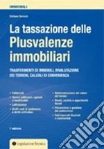 La tassazione delle plusvalenze immobiliari. Trasferimenti di immobili, rivalutazione dei terreni, calcoli di convenienza