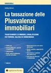 La tassazione delle plusvalenze immobiliari. Trasferimenti di immobili, rivalutazione dei terreni, calcoli di convenienza libro