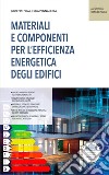 Materiali e componenti per l'efficienza energetica degli edifici libro