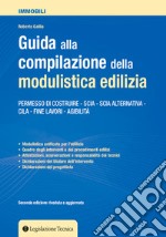 Guida alla compilazione della modulistica edilizia. Permesso di costruire, SCIA, SCIA alternativa, CILA, fine lavori, agibilità libro