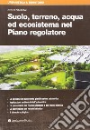 Suolo, terreno, acqua ed ecosistema nel Piano regolatore libro