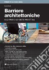 Barriere architettoniche. Guida pratica con sintesi progettuali libro