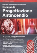 Esempi di progettazione antincendio. 23 esempi con il codice di prevenzione incendi e le regole tecniche prescrittive libro