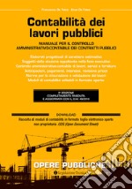 Contabilità dei lavori pubblici. Manuale per il controllo amministrativo-contabile dei contratti pubblici libro