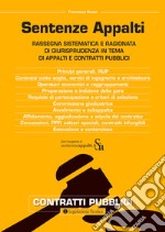 Sentenze appalti. Rassegna sistematica e ragionata di giurisprudenza in tema di appalti e contratti pubblici libro