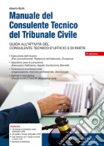 Manuale del consulente tecnico del tribunale civile. Guida all'attività del consulente tecnico d'ufficio e di parte libro