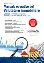 Manuale operativo del valutatore immobiliare. Metodo e pratica degli IVS per valutatore base e avanzato libro