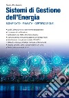 Sistemi di gestione dell'energia. Significato, finalità, certificazione libro