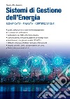 Sistemi di gestione dell'energia. Significato, finalità, certificazione libro di Picchiolutto Sandro