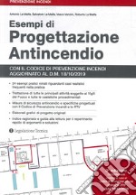 Esempi di progettazione antincendio. 23 esempi con il codice di prevenzione incendi e le regole tecniche prescrittive libro