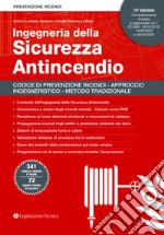 Ingegneria della sicurezza antincendio. Codice di prevenzione incendi. Approccio ingegneristico. Metodo tradizionale libro