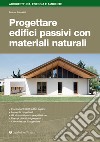 Progettare edifici passivi con materiali naturali libro