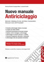 Nuovo manuale antiriciclaggio. Rischio criminalità nel sistema finanziario, fiscale e dei cryptoasset