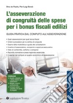 L'asseverazione di congruità delle spese per i bonus fiscali edilizi. Guida pratica dal computo all'asseverazione libro