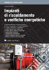 Impianti di riscaldamento e verifiche energetiche libro di Cammarata Giuliano