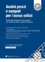 Analisi prezzi e computi per i bonus edilizi. Guida alla redazione dei computi con analisi svolte e ampio prezzario