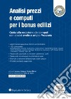 Analisi prezzi e computi per i bonus edilizi. Guida alla redazione dei computi con analisi svolte e ampio prezzario libro