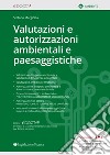 Valutazioni e autorizzazioni ambientali e paesaggistiche libro di Margiotta Stefano