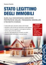 Stato legittimo degli immobili. Guida alle dichiarazioni asseverate per pratiche edilizie, transazioni immobiliari e richieste di bonus. Con Contenuto digitale per accesso on line libro