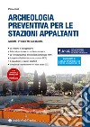 Archeologia preventiva per le stazioni appaltanti. Norme, problemi, soluzioni libro di Güll Paolo