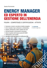 Energy manager ed esperto in gestione dell'energia. Figura, competenze e certificazioni, attività libro