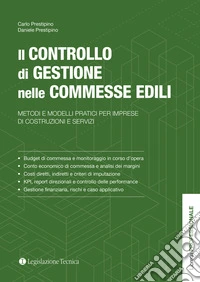Il controllo di gestione nelle commesse edili. Metodi e modelli pratici per imprese di costruzioni e servizi libro