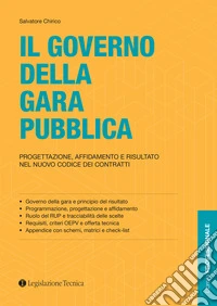 Il governo della gara pubblica. Progettazione, affidamento e risultato nel nuovo codice dei contratti libro