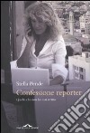 Confessione reporter. Quello che non ho mai scritto libro